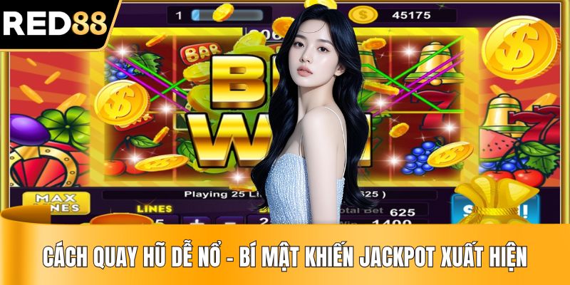 Cách Quay Hũ Dễ Nổ