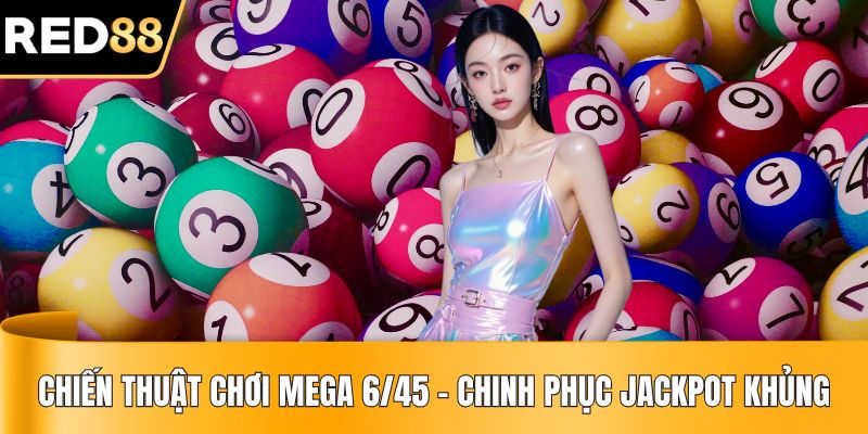 Chiến Thuật Chơi Mega 6/45