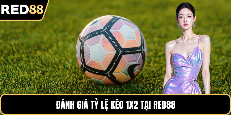 Đánh giá tỷ lệ kèo 1x2 tại RED88
